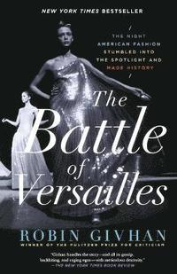 The Battle of Versailles: The Night American Fashion Stumbled Into the Spotlight and Made History