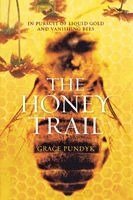 Grace Pundyk - The Honey Trail: In Pursuit of Liquid Gold and Vanishing Bees, Häftad. Tillgänglighet: Lägg i varukorg