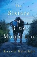 Karen Katchur - The Sisters of Blue Mountain, Inbunden