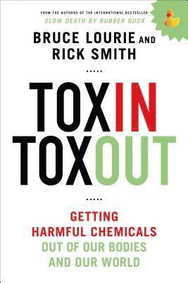 Bruce Lourie, Rick Smith - Toxin Toxout: Getting Harmful Chemicals Out of Our Bodies and Our World, Häftad