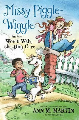Ann M. Martin - Missy Piggle-Wiggle and the Won't-Walk-the-Dog Cure, Inbunden. Tillgänglighet: Lägg i varukorg