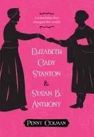 Penny Colman - Elizabeth Cady Stanton and Susan B. Anthony, Häftad
