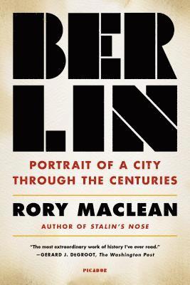 Rory MacLean - Berlin: Portrait of a City Through the Centuries, Häftad