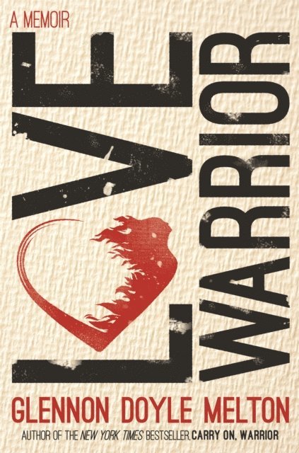 Glennon Doyle Melton, Glennon Doyle - Love Warrior, E-bok