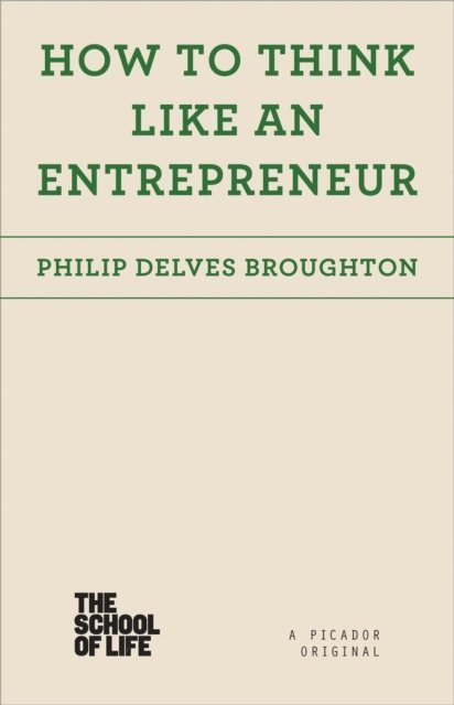Philip Delves Broughton - How to Think Like an Entrepreneur, E-bok