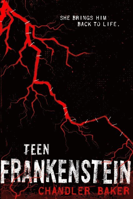 Chandler Baker - Teen Frankenstein: High School Horror, E-bok