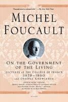 On the Government of the Living: Lectures at the Collège de France, 1979-1980 av Michel Foucault, Arnold I Davidson