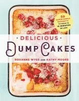 Roxanne Wyss, Kathy Moore - Delicious Dump Cakes, Häftad. Tillgänglighet: Lägg i varukorg