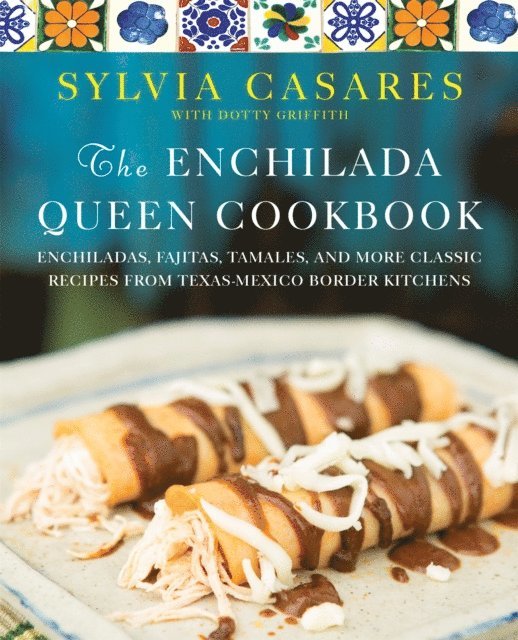 Dotty Griffith, Sylvia Casares - Enchilada Queen Cookbook, E-bok