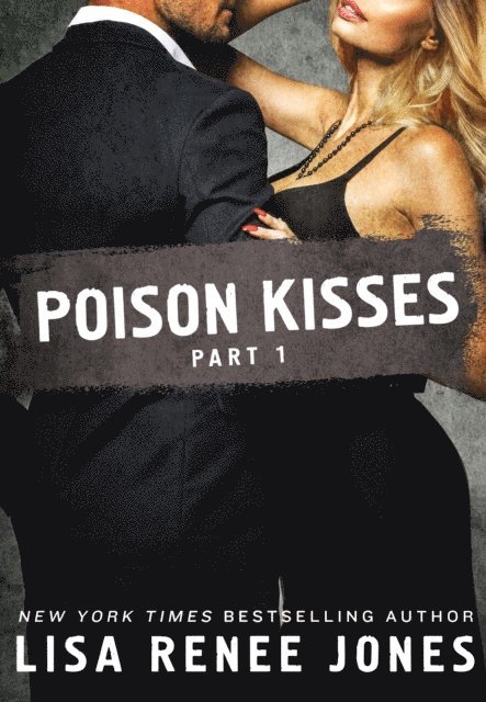 Lisa Renee Jones - Poison Kisses Part 1, E-bok