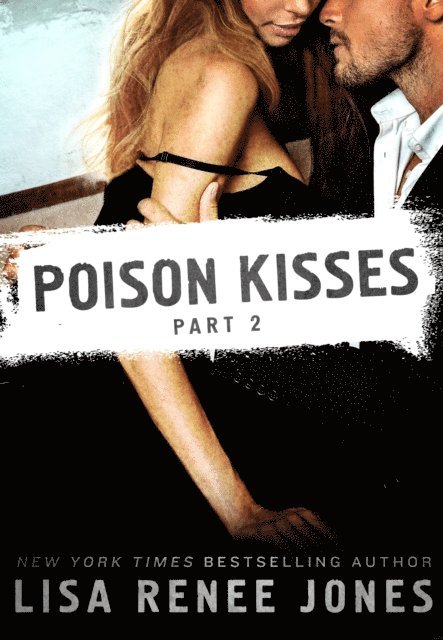 Lisa Renee Jones - Poison Kisses Part 2, E-bok