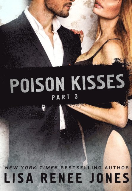 Lisa Renee Jones - Poison Kisses Part 3, E-bok