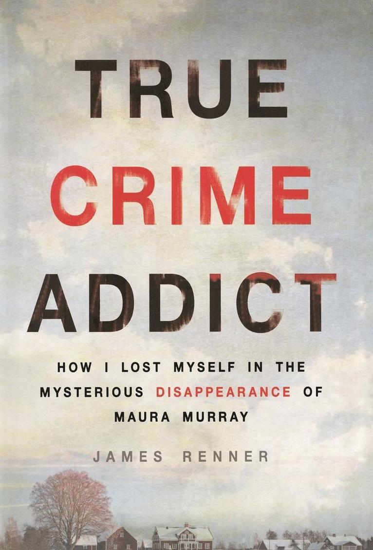 James Renner - True Crime Addict, Inbunden