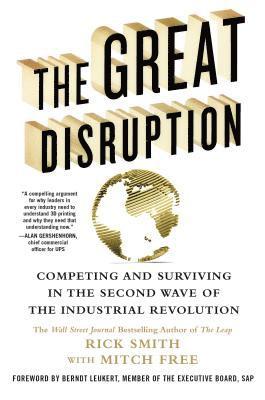 Rick Smith, Mitch Free - The Great Disruption: Competing and Surviving in the Second Wave of the Industrial Revolution, Inbunden