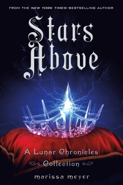 Marissa Meyer - Stars Above: A Lunar Chronicles Collection, E-bok