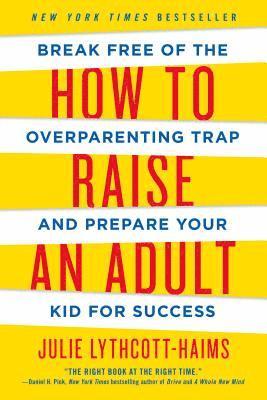 Julie Lythcott-Haims - How to Raise an Adult, Häftad. Tillgänglighet: Lägg i varukorg