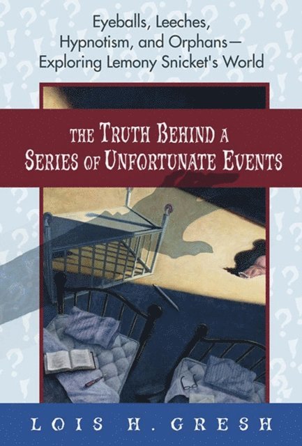 Lois H. Gresh - Truth Behind a Series of Unfortunate Events, E-bok