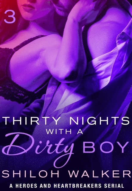 Thirty Nights with a Dirty Boy: Part 3