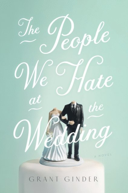 Grant Ginder - People We Hate at the Wedding, E-bok