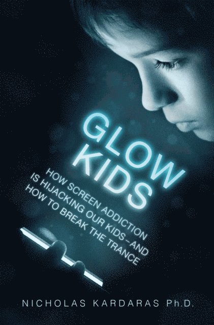 Nicholas Kardaras - Glow Kids, E-bok
