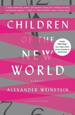 Alexander Weinstein - Children of the New World: Stories, Häftad