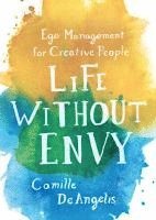 Life Without Envy: Ego Management for Creative People