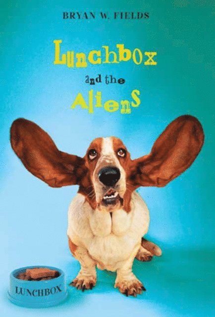 Bryan W. Fields - Lunchbox and the Aliens, E-bok