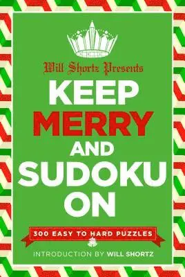 Will Shortz Presents Keep Merry and Sudoku on: 300 Easy to Hard Puzzles