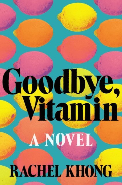 Rachel Khong - Goodbye, Vitamin, E-bok