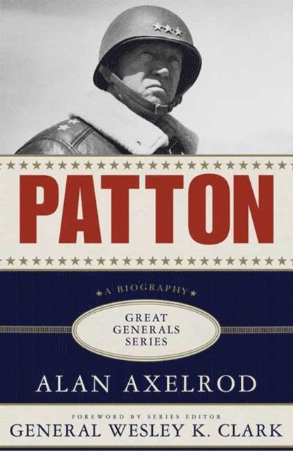 Alan Axelrod - Patton: A Biography, E-bok