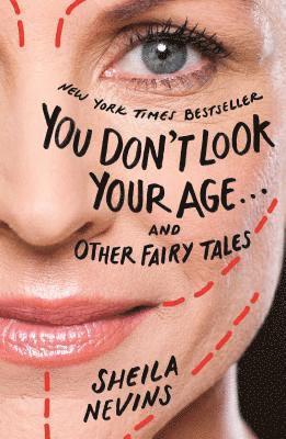 Sheila Nevins - You Don't Look Your Age...and Other Fairy Tales, Häftad