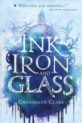 Gwendolyn Clare - Ink, Iron, and Glass, Inbunden. Tillgänglighet: Lägg i varukorg