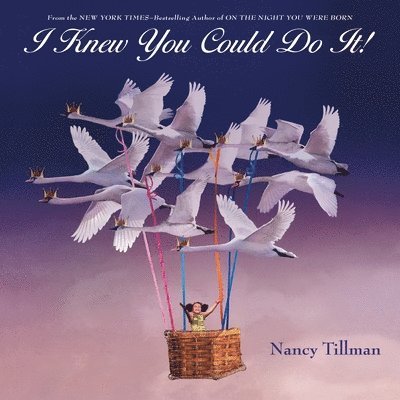 Nancy Tillman - I Knew You Could Do It!, Inbunden. Tillgänglighet: Lägg i varukorg