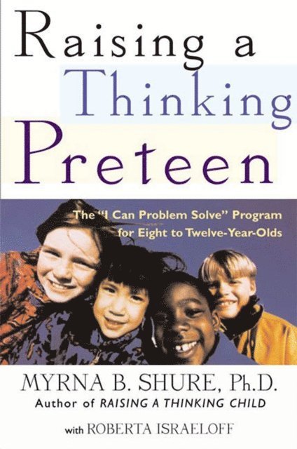 Roberta Israeloff, Myrna B. Shure - Raising a Thinking Preteen, E-bok