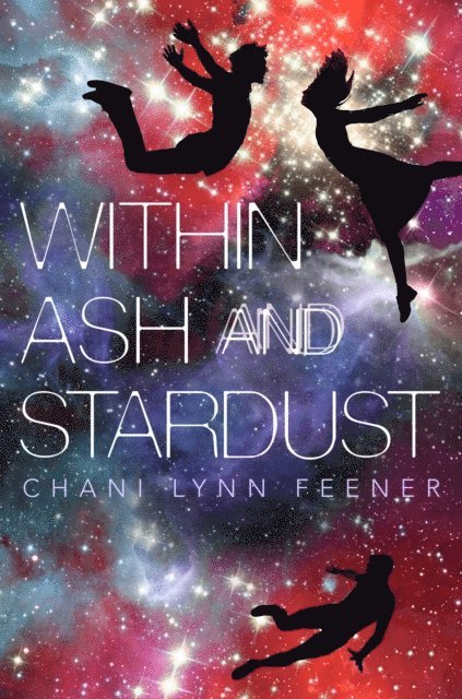 Chani Lynn Feener - Within Ash and Stardust, E-bok. Tillgänglighet: Lägg i varukorg