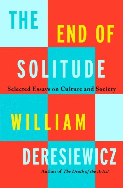 William Deresiewicz - End of Solitude, E-bok
