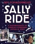 Sally Ride: A Photobiography Of America's Pioneering Woman In Space