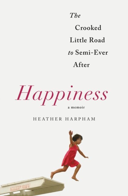 Heather Harpham - Happiness: A Memoir, E-bok. Tillgänglighet: Lägg i varukorg