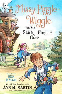 Ann M Martin - Missy Piggle-Wiggle and the Sticky-Fingers Cure, Inbunden