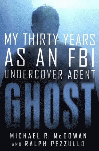Ralph Pezzullo, Michael R. McGowan - Ghost, E-bok