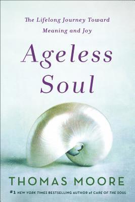 Thomas Moore - Ageless Soul, Häftad