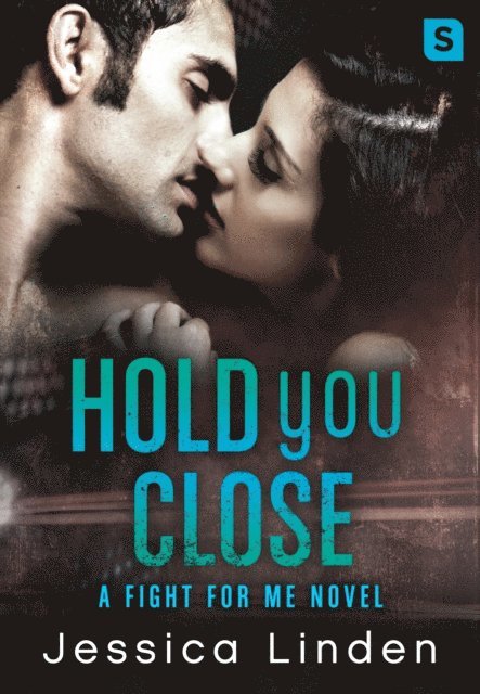 Jessica Linden - Hold You Close: A Fight For Me Novel, E-bok