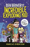 Ben Braver and the Incredible Exploding Kid