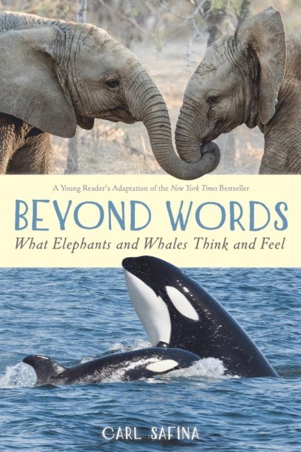 Carl Safina - Beyond Words: What Elephants and Whales Think and Feel (A Young Reader's Adaptation), E-bok
