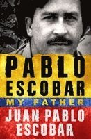 Juan Pablo Escobar - Pablo Escobar: My Father, Häftad