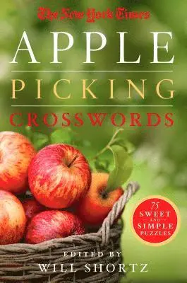 The New York Times Apple Picking Crosswords: 75 Sweet and Simple Puzzles