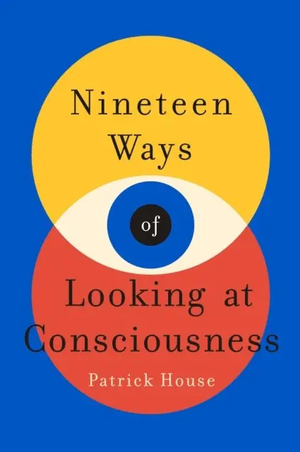 Patrick House - Nineteen Ways of Looking at Consciousness, E-bok. Tillgänglighet: Lägg i varukorg