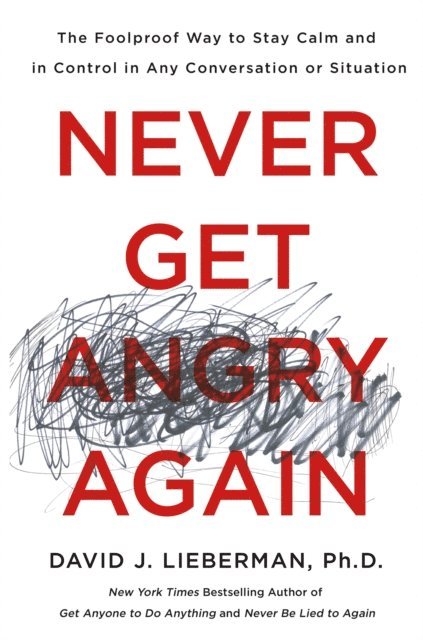 Ph.D. Dr. David J. Lieberman - Never Get Angry Again, E-bok