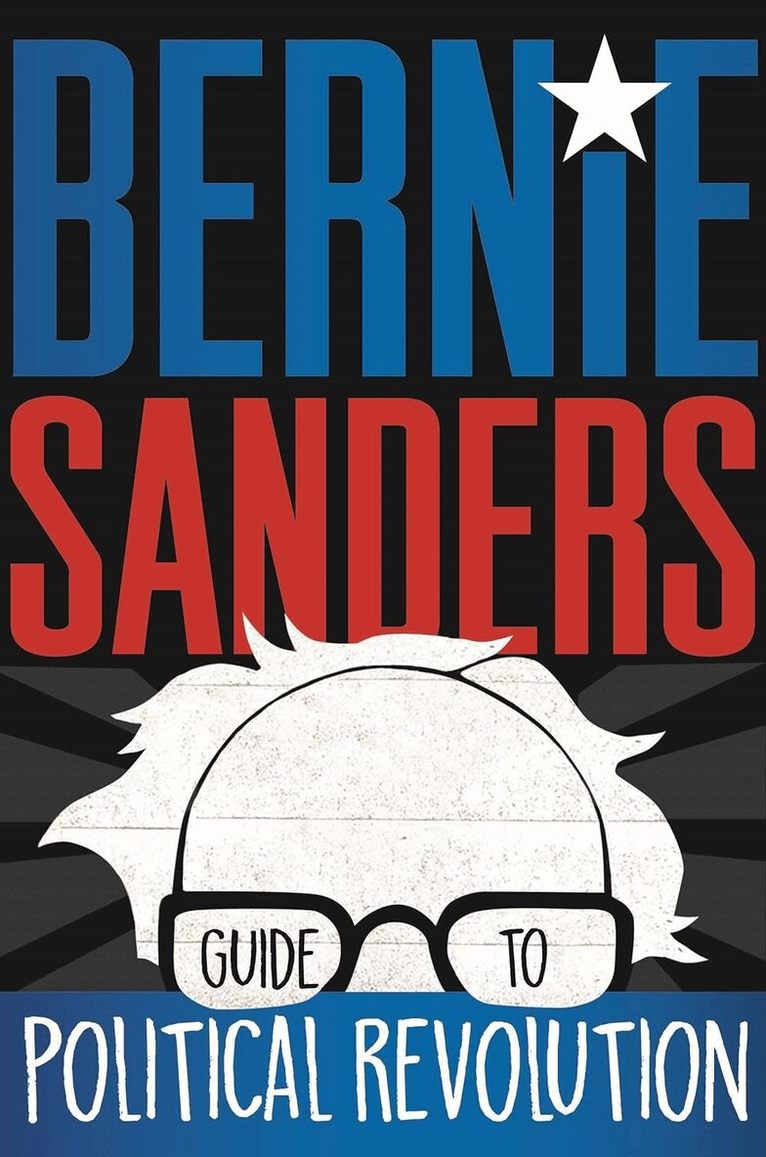 Bernie Sanders - Bernie Sanders Guide to Political Revolution, Häftad