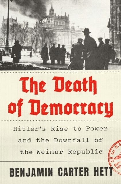 Benjamin Carter Hett - Death of Democracy, E-bok